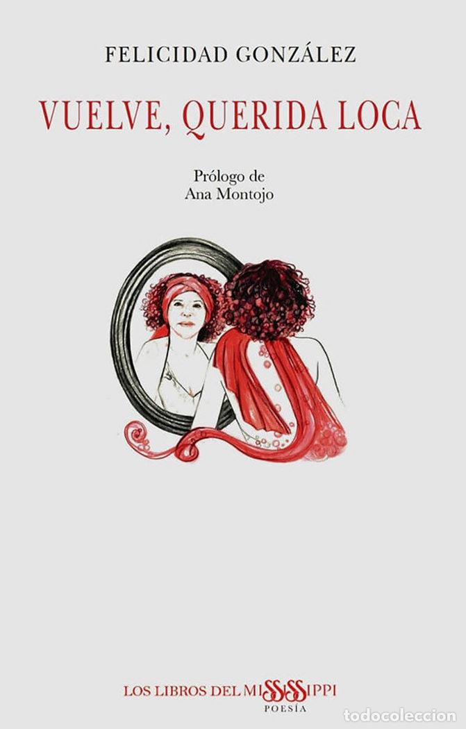 Libros: VUELVE QUERIDA LOCA - GONZALEZ, FELICIDAD
