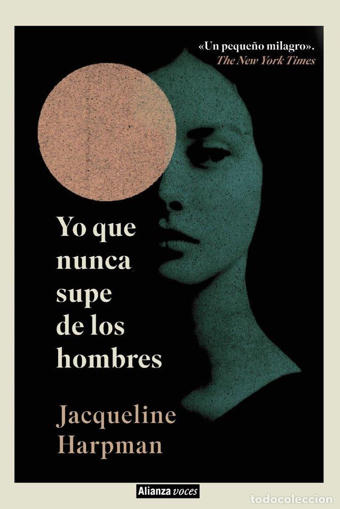 Libros: YO QUE NUNCA SUPE DE LOS HOMBRES - HARPMAN, JACQUELINE