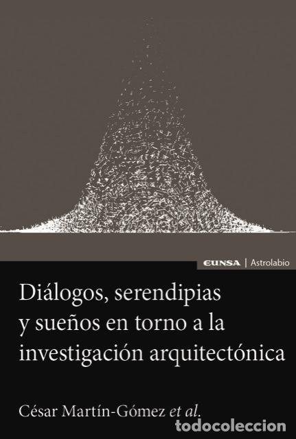 Libros: DIALOGOS SERENDIPIAS Y SUE&Ntilde;OS EN TORNO A LA INVESTIGACION A - MARTIN GOMEZ, CESAR