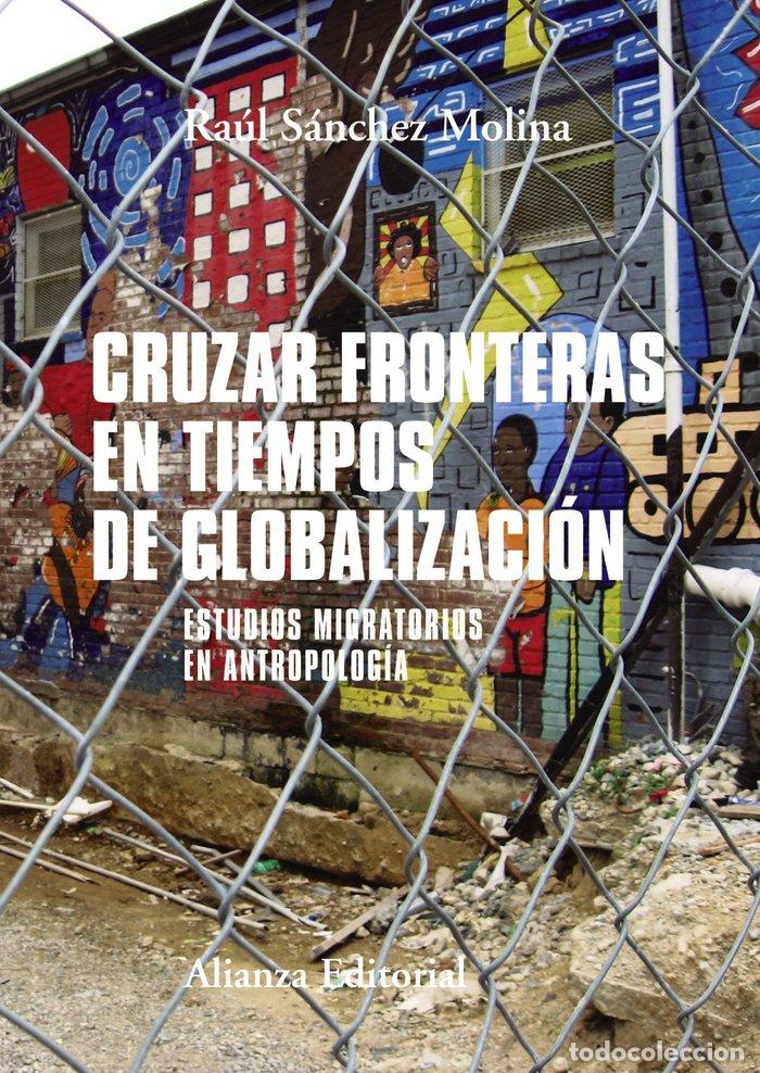 Libros: CRUZAR FRONTERAS EN TIEMPOS DE GLOBALIZACION - SANCHEZ MOLINA, RAUL