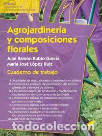 Libros: AGROJARDINERIA Y COMPOSICIONES FLORALES CUADERNO DE TRABAJO - LOPEZ RUIZ, MARIA JOSE