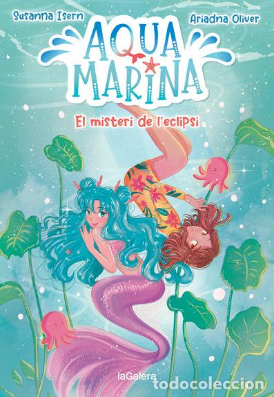 Libros: AQUA MARINA 2 EL MISTERI DE LECLIPSI - ISERN, SUSANNA