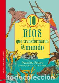 Libros: 10 RIOS QUE TRANSFORMARON EL MUNDO - PETERS, MARILEE