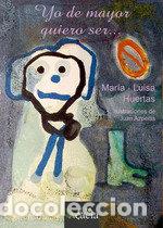 Livres: YO DE MAYOR QUIERO SER - HUERTAS GOMEZ MORAN, MARIA LUISA