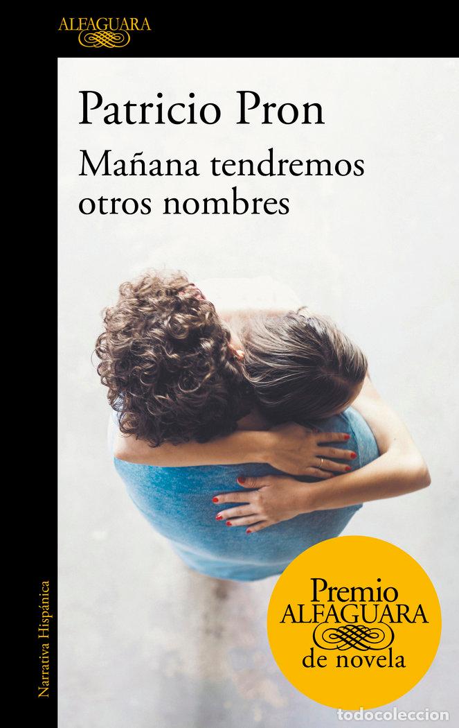 B&uuml;cher: MA&Ntilde;ANA TENDREMOS OTROS NOMBRES PREMIO ALFAGUARA NOVELA 2019 - PRON, PATRICIO