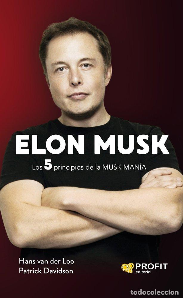 Libros: ELON MUSK LOS 5 PRINCIPIOS DE LA MUSK MANIA - HANS VAN DER LOO