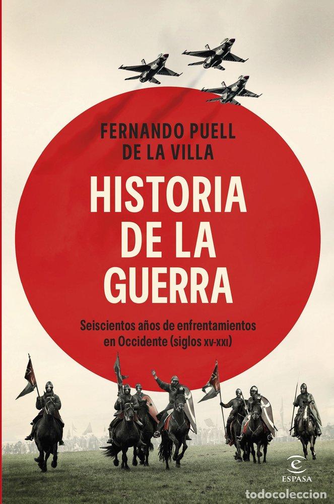 Libros: HISTORIA DE LA GUERRA - FERNANDO PUELL DE LA VILLA