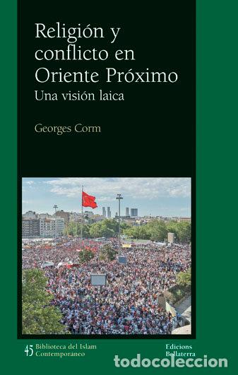 Libros: RELIGION Y CONFLICTO EN ORIENTE PROXIMO - CORM, GEORGES