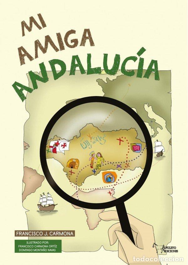 Libros: MI AMIGA ANDALUCIA - CARMONA, FRANCISCO JOSE