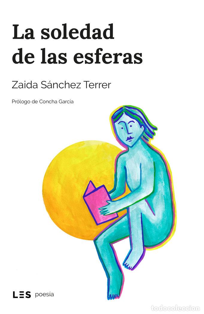 Libros: LA SOLEDAD DE LAS ESFERAS - SANCHEZ TERRER, ZAIDA