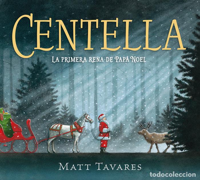 Libros: CENTELLA LA PRIMERA RENA DE PAPA NOEL - TAVARES, MATT