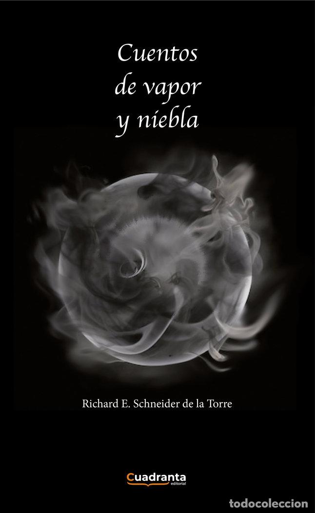 Libri: CUENTOS DE VAPOR Y NIEBLA - SCHNEIDER DE LA TORRE, RICHARD E