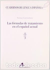 Livros: FORMULAS TRATAMIENTO EN EL ESPA&Ntilde;OL ACTUAL,LAS - NORMA CARRICABURO