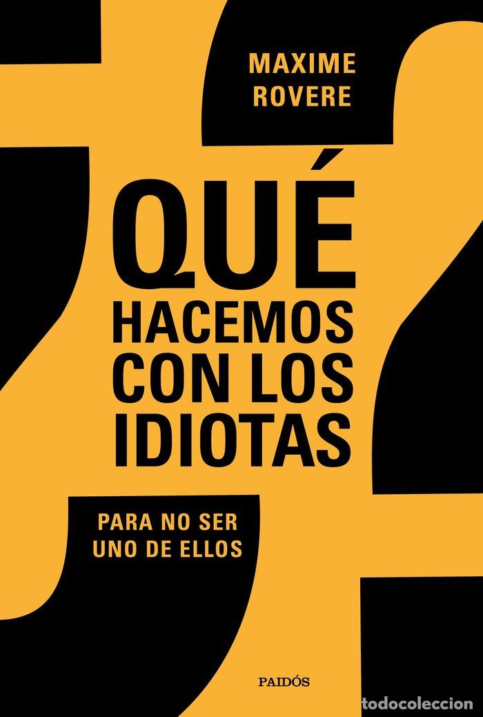 Libri: QUE HACEMOS CON LOS IDIOTAS - MAXIME ROVERE