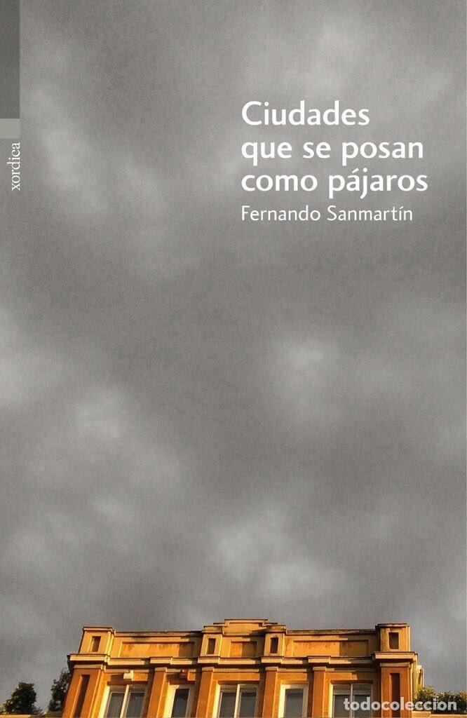 Livres: CIUDADES QUE SE POSAN COMO PAJAROS - SANMARTIN, FERNANDO