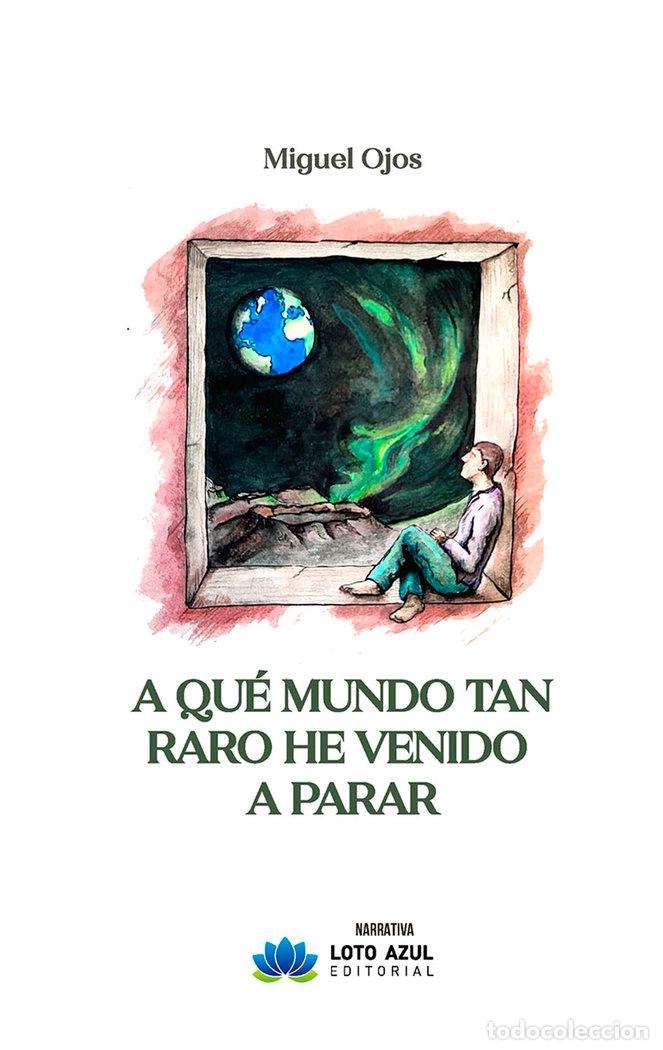 B&uuml;cher: A QUE MUNDO TAN RARO HE VENIDO A PARAR - OJOS, MIGUEL