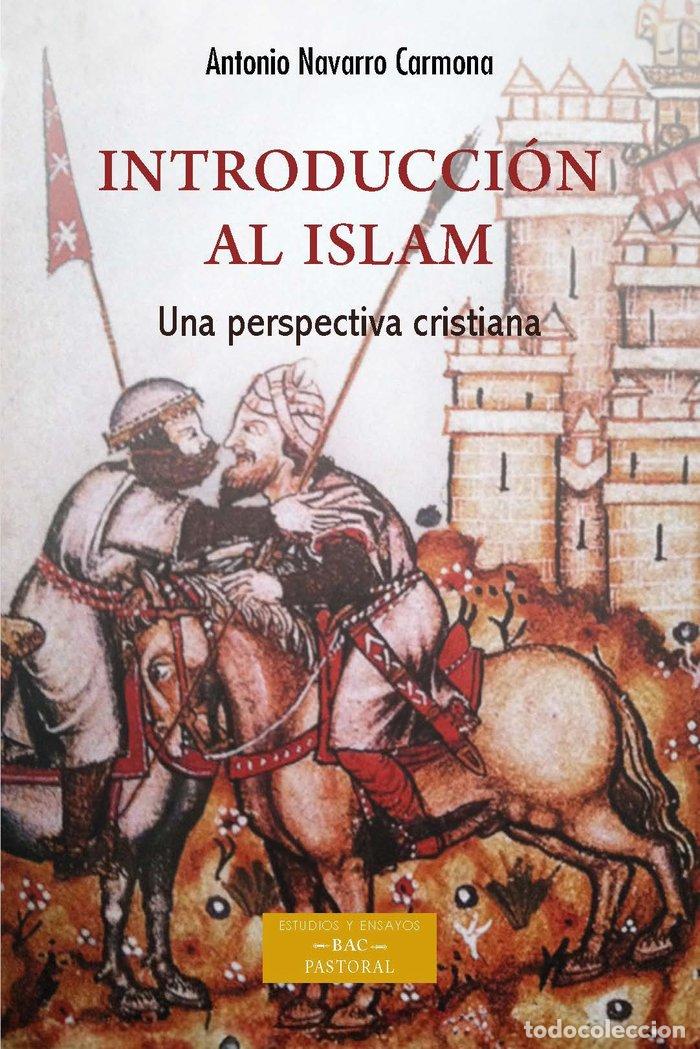Livres: INTRODUCCION AL ISLAM UNAS PERSPECTIVA CRISTIANA - ANTONIO NAVARRO CARMONA