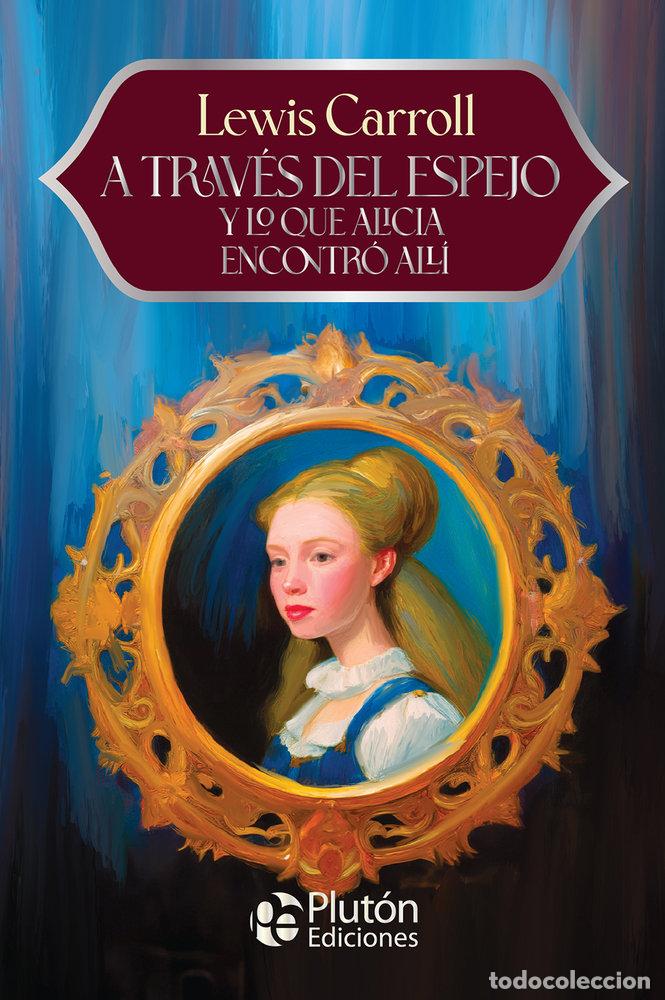 Libros: A TRAVES DEL ESPEJO Y LO QUE ALICIA ENCONTRO ALLI - CARROLL, LEWIS