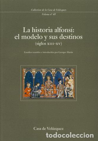 Libros: LA HISTORIA ALFONSI: EL MODELO Y SUS DESTINOS (SIGLOS XIII-X - AA.VV.