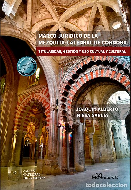 Livres: MARCO JURIDICO DE LA MEZQUITA CATEDRAL DE CORDOBA - NIEVA GARCIA, JOAQUIN ALBERTO