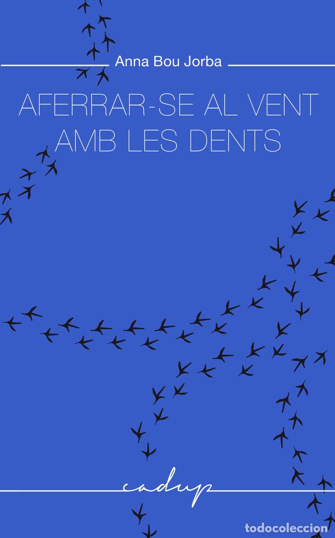 books: AFERRAR-SE AL VENT AMB LES DENTS - BOU SALA, ANNA