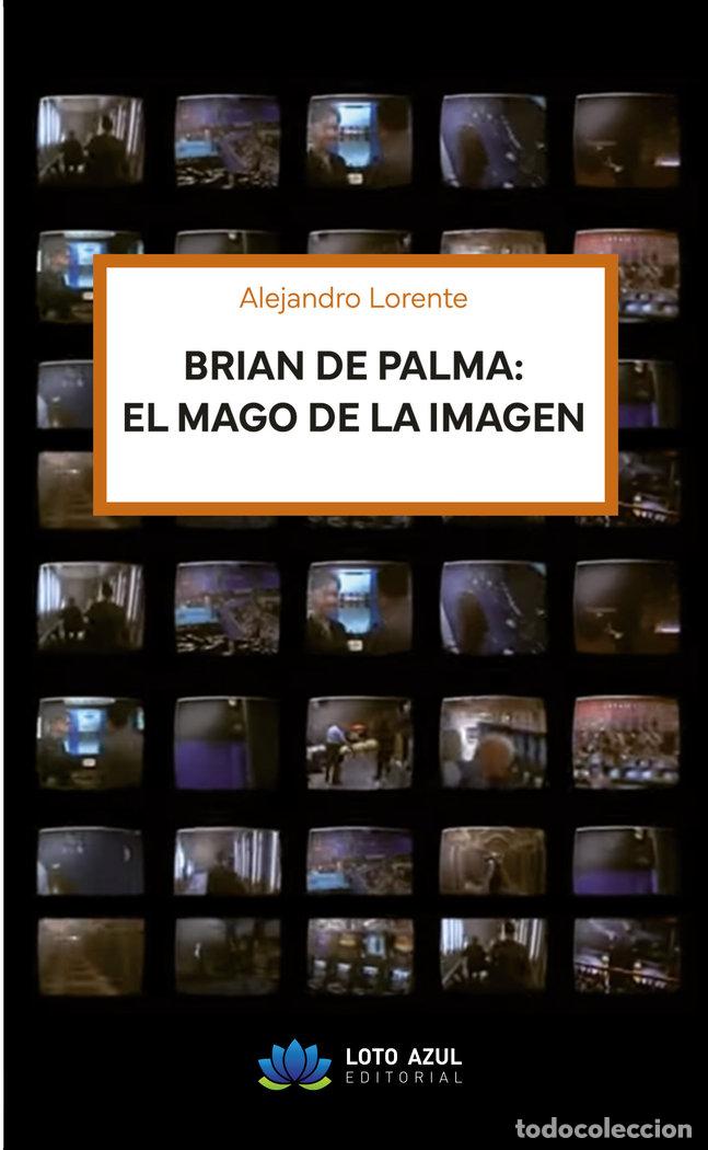 books: BRIAN DE PALMA EL MAGO DE LA IMAGEN - LORENTE, ALEJANDRO