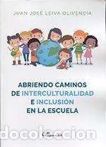 Libri: ABRIENDO CAMINOS DE INTERCULTURALIDAD E INCLUSION EN LA ESCU - LEIVA OLIVENCIA, JUAN JOSE