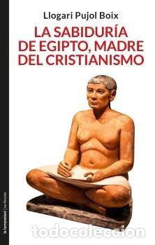 Livres: LA SABIDURIA DE EGIPTO MADRE DEL CRISTIANISMO - PUJOL BOIX, LLOGARI