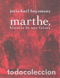 Libri: MARTHE HISTORIA DE UNA FULANA - HUYSMANS, JORIS-KARL