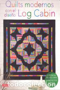 Libri: QUILTS MODERNOS CON EL DISE&Ntilde;O LOG CABIN - AA.VV