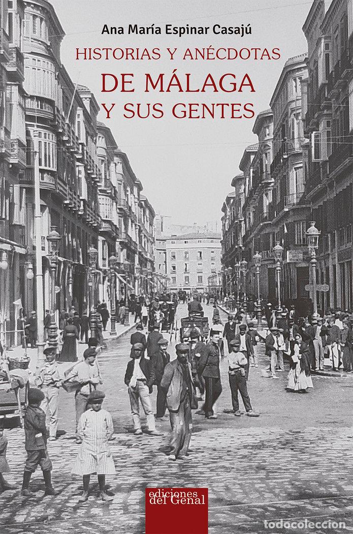 B&uuml;cher: HISTORIAS Y ANECDOTAS DE MALAGA Y SUS GENTES - ESPINAR CASAJU, ANA MARIA