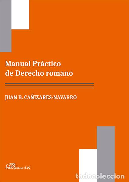 Libri: MANUAL PRACTICO DE DERECHO ROMANO - CA&Ntilde;IZARES NAVARRO, JUAN B.