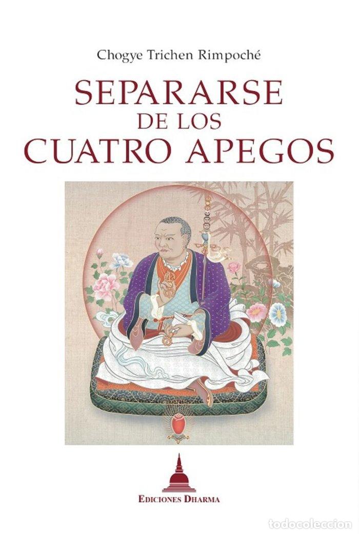 books: SEPARARSE DE LOS CUATRO APEGOS - CHOGYE, TRICHEN - RIMPOCHE -
