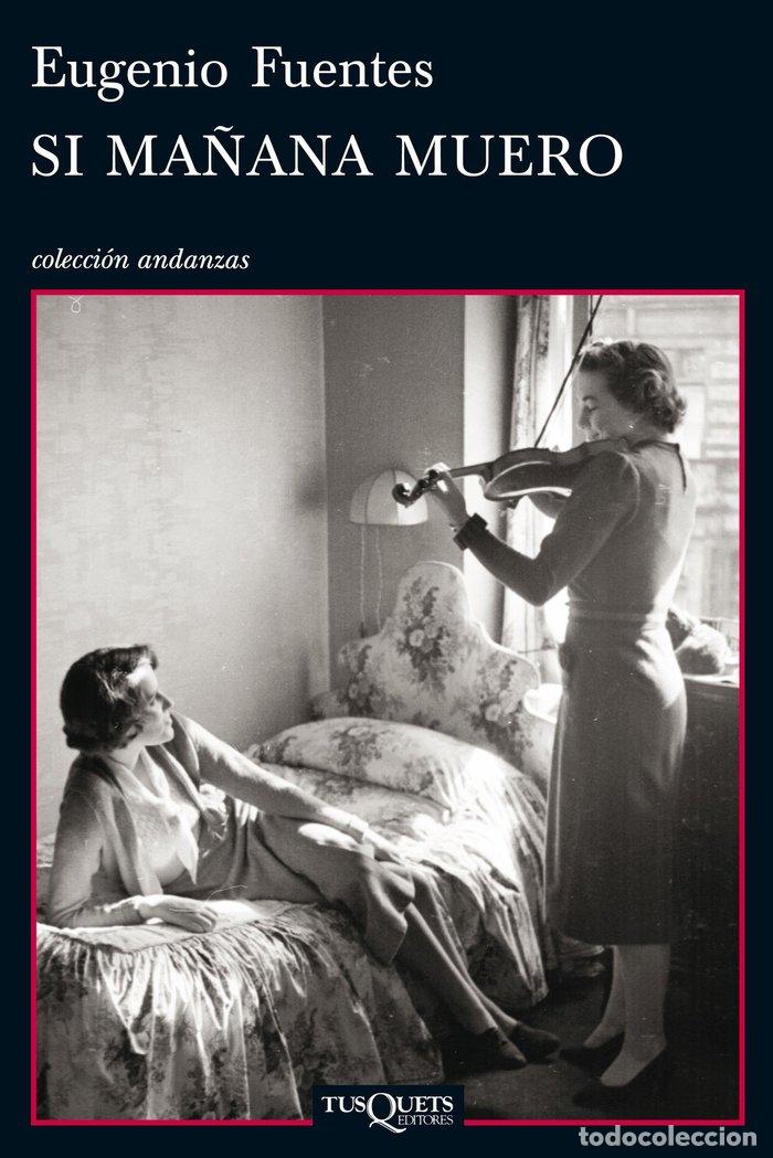 books: SI MA&Ntilde;ANA MUERO - FUENTES, EUGENIO