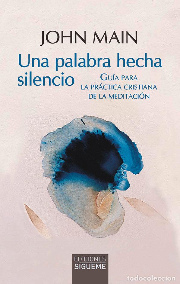 Libri: UNA PALABRA HECHA SILENCIO - MAIN, JOHN