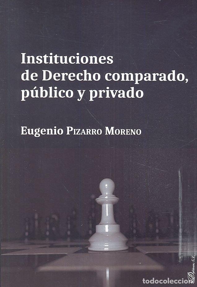 Libri: INSTITUCIONES DE DERECHO COMPARADO, PUBLICO Y PRIVADO - PIZARRO MORENO, EUGENIO