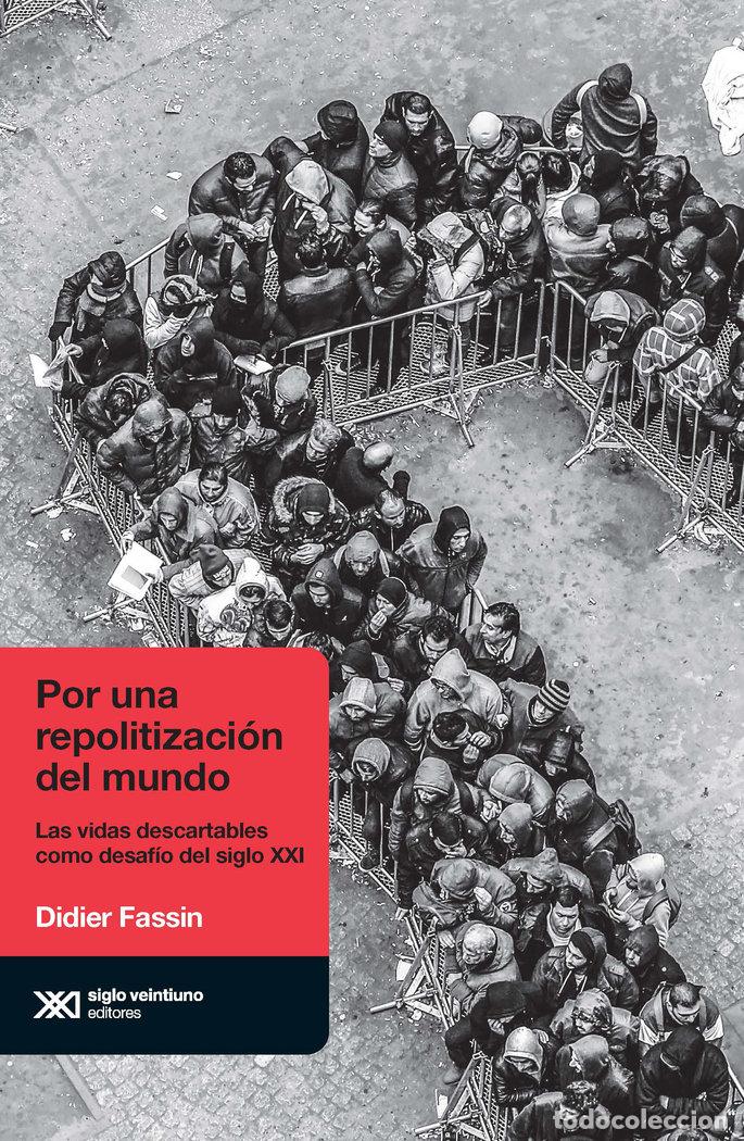Libros: POR UNA REPOLITIZACION DEL MUNDO - FASSIN, DIDIER