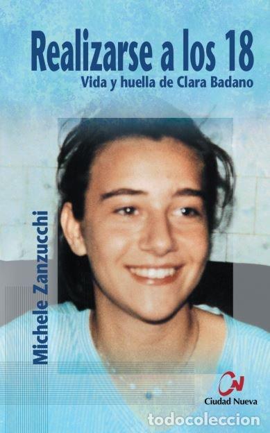 Libros: REALIZARSE A LOS 18. VIDA Y HUELLA DE CLARA BADANO - ZANZUCCHI, MICHELE