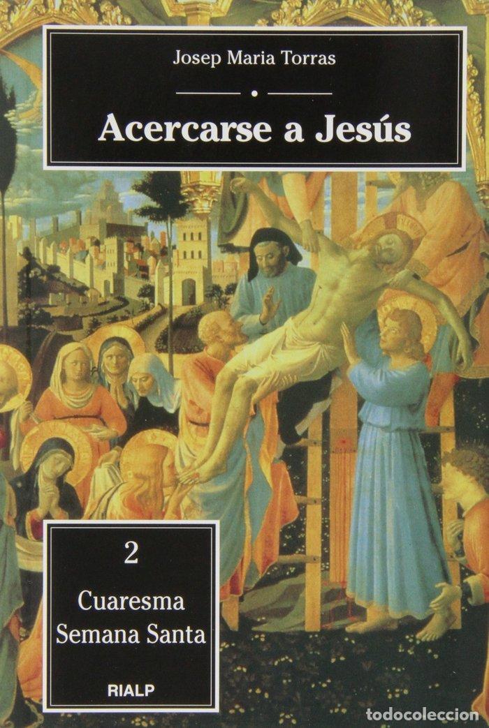 B&uuml;cher: ACERCARSE A JESUS. 2. CUARESMA - SEMANA SANTA - TORRAS I BAGAN, JOSEP MARIA
