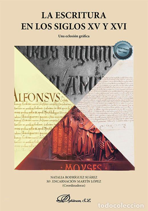 Libri: LA ESCRITURA EN LOS SIGLOS XV Y XVI UNA ECLOSION GRAFICA - RODRIGUEZ SUAREZ, NATALIA