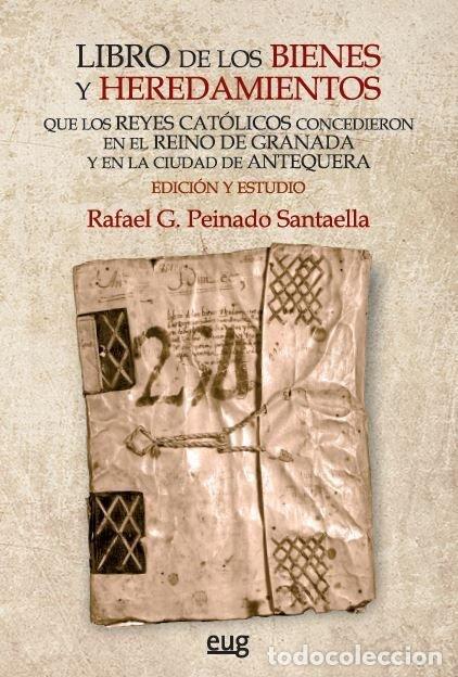 Libri: LIBRO DE LOS BIENES Y HEREDAMIENTOS QUE LOS REYES CATOLICOS - PEINADO SANTAELLA, RAFAEL G.
