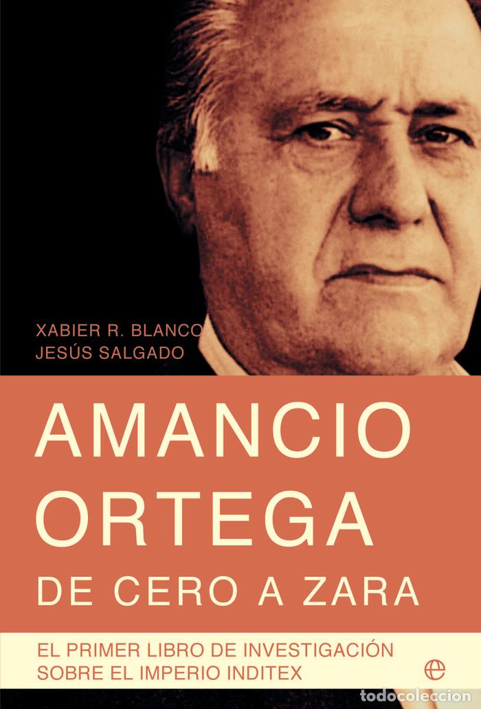 Livres: AMANCIO ORTEGA DE CERO A ZARA 9&ordf; ED. - BLANCO, X.