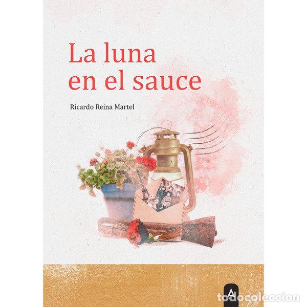 Libri: LA LUNA EN EL SAUCE - RICARDO REINA MARTEL
