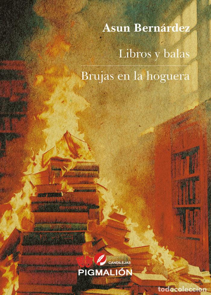 Libri: LIBROS Y BALAS BRUJAS EN LA HOGUERA - BERNARDEZ, ASUN