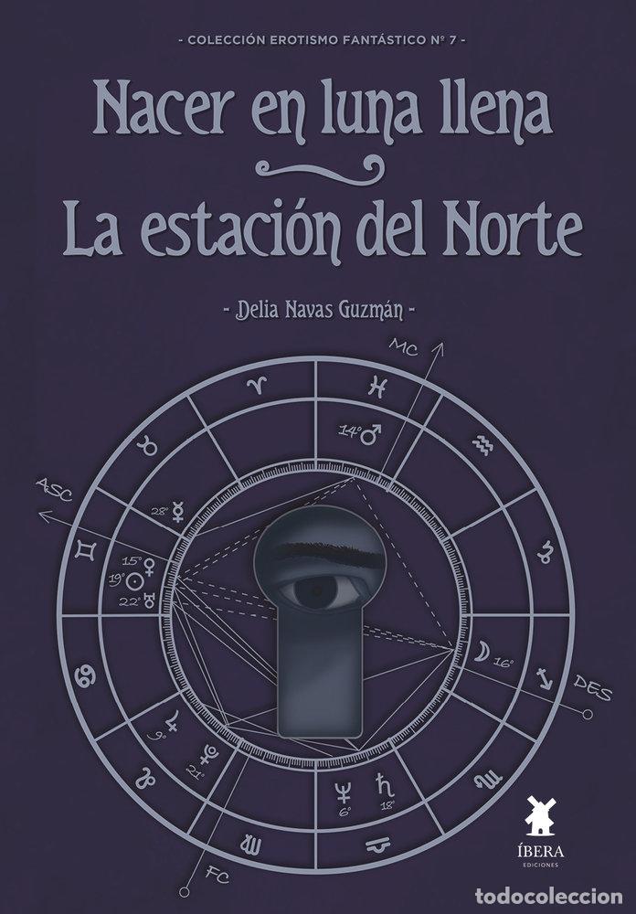 Livres: NACER EN LUNA LLENA LA ESTACION DEL NORTE - DELIA NAVAS GUZMAN