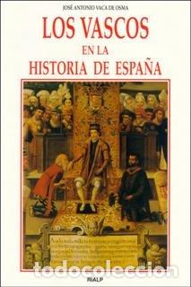 Livres: VASCOS EN LA HISTORIA DE ESPA&Ntilde;A, LOS - VACA DE OSMA, JOSE ANTONIO
