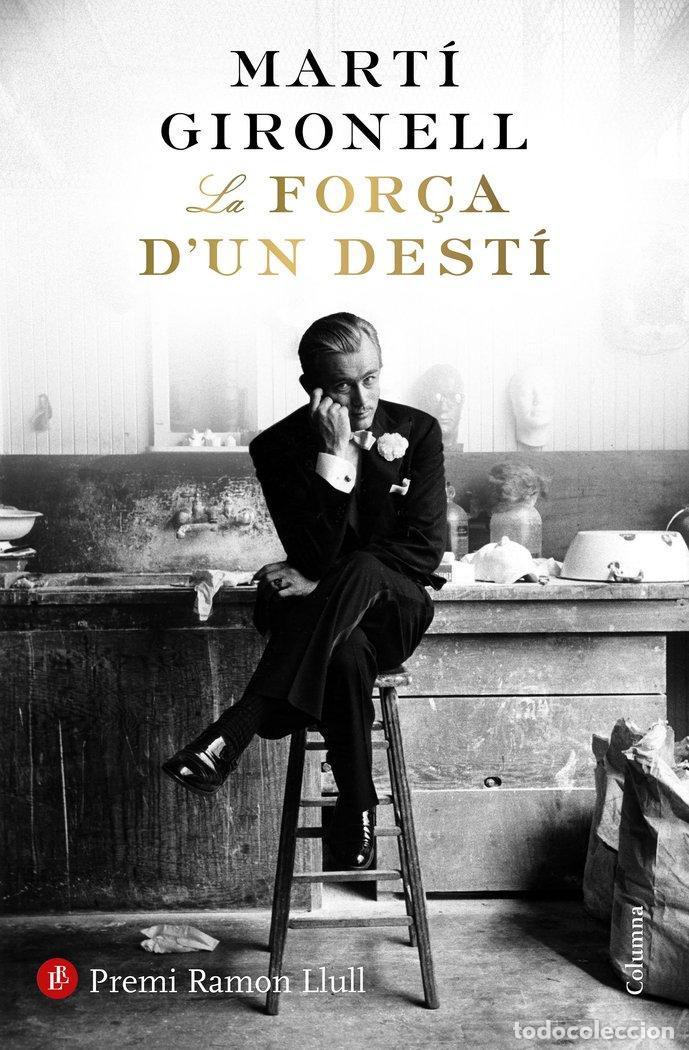 Livres: FOR&Ccedil;A D'UN DESTI PREMI RAMON LLULL 2018 - GIRONELL, MARTI
