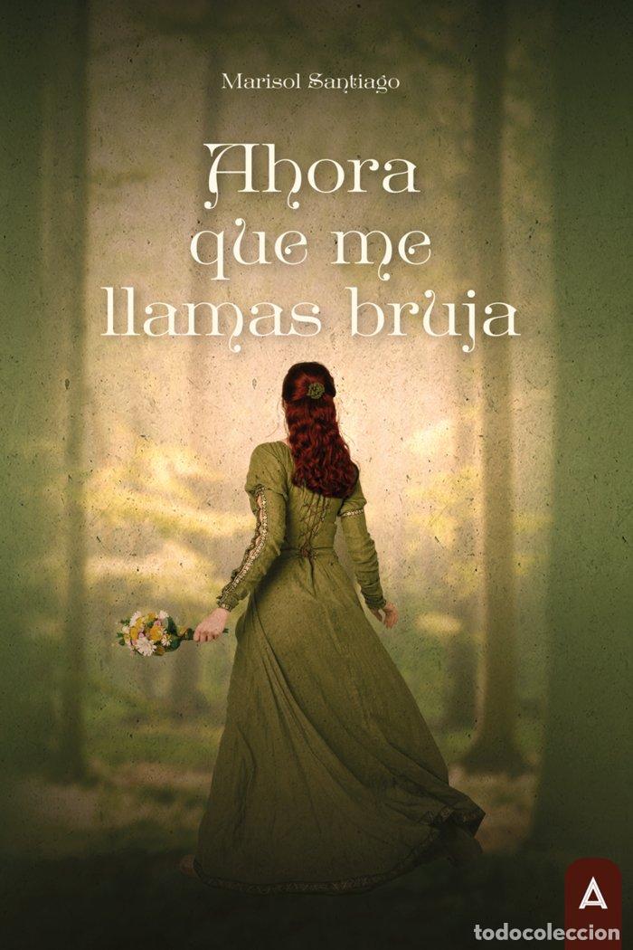 Libros: AHORA QUE ME LLAMAS BRUJA - SANTIAGO RAMOS, MARISOL