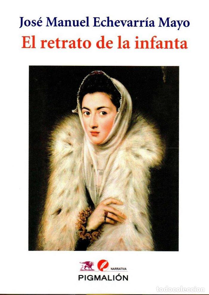 Livres: RETRATO DE LA INFANTA EL - ECHEVARRIA MAYO JOSE MANUEL