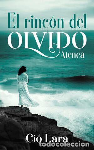 Libros: EL RINCON DEL OLVIDO - ATENEA - LARA, CI&oacute;